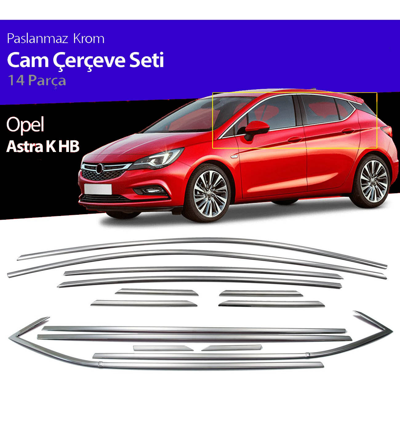 Opel Astra K Cam Çıtası Çerçevesi Kromu Nikelajı Komple Hb