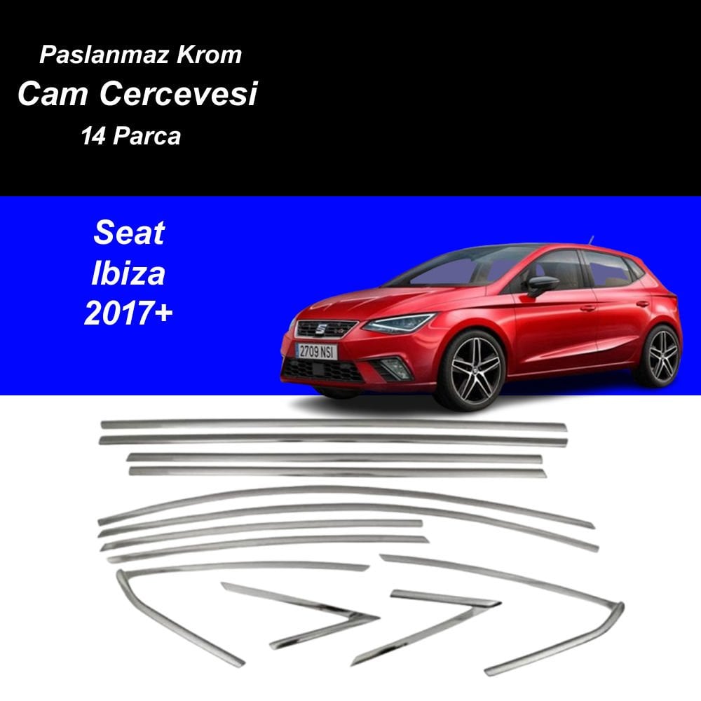 Seat İbiza Cam Çıtası Komple Set Çerçevesi Kromu Nikelajı 2017 Sonrası