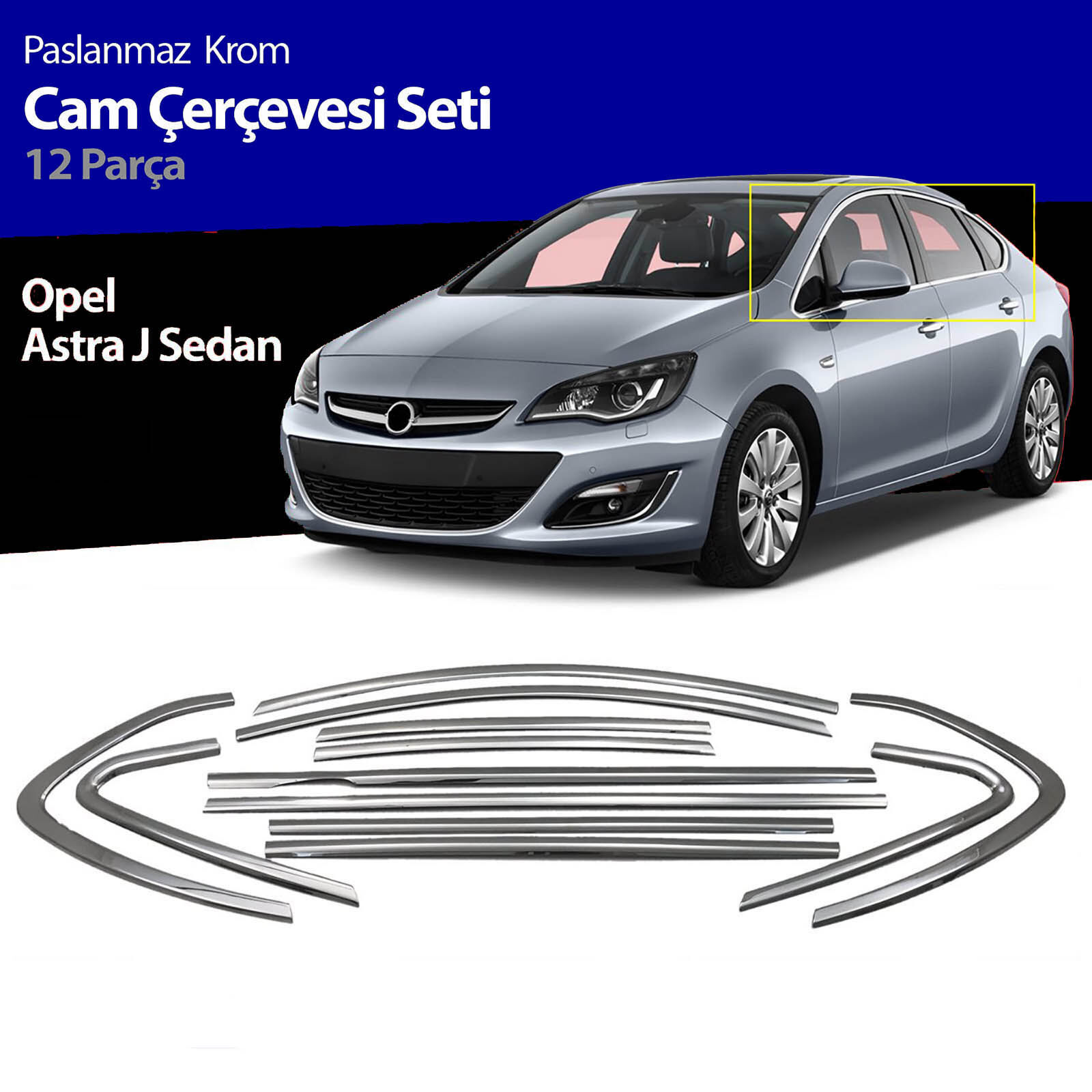 Opel Astra J Sedan Cam Çıtası Komple Set Çerçevesi Kromu Nikelajı