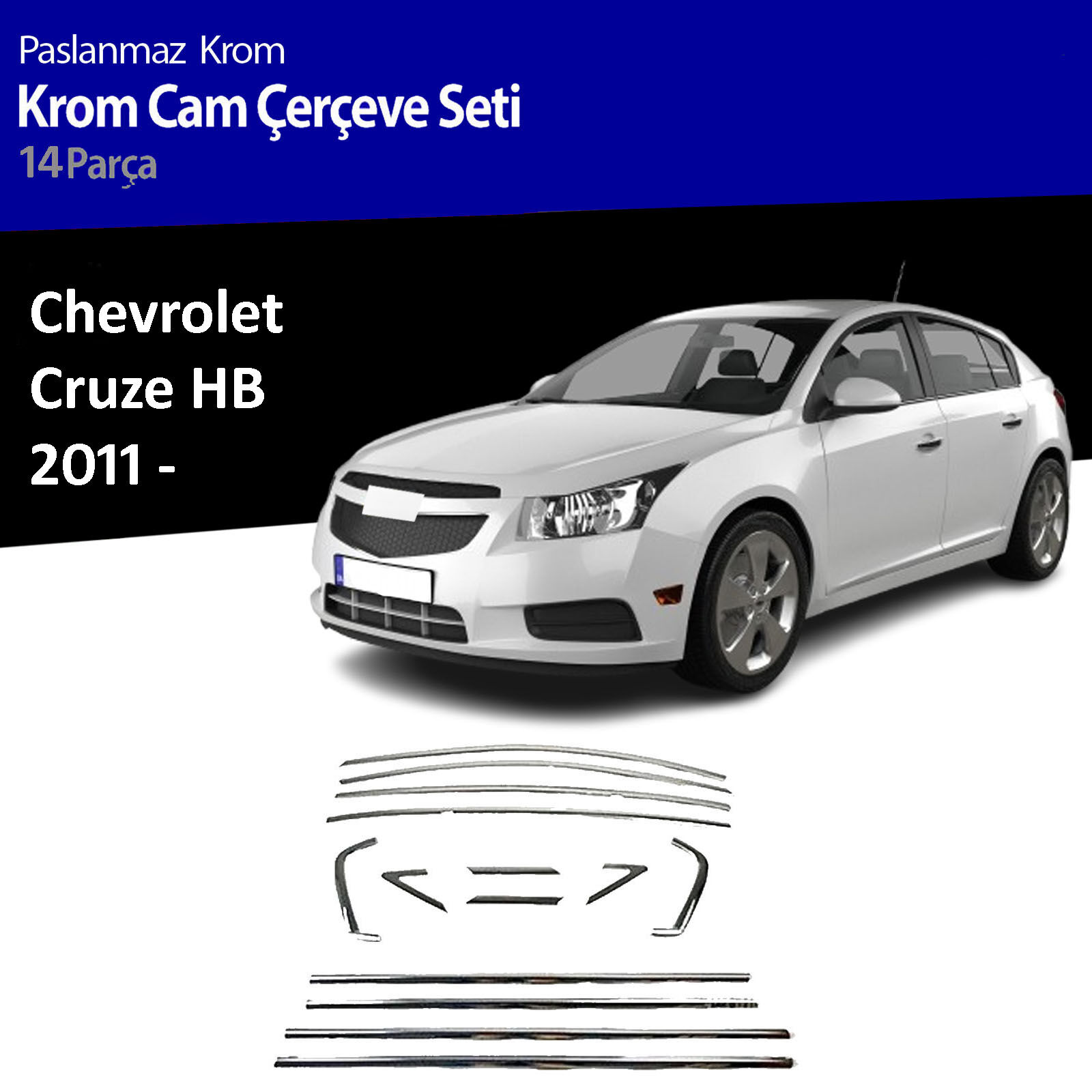 Chevrolet Cruze HB Cam Çıtası Komple Set Çerçevesi Kromu Nikelajı 2011 Sonrası